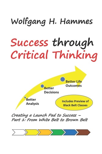 Success Through Critical Thinking Creating a Launch Pad to Success - Part 1: From White Belt to Brown Belt