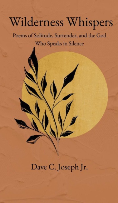 Wilderness Whispers: Poems of Solitude, Surrender, and the God Who Speaks in Silence