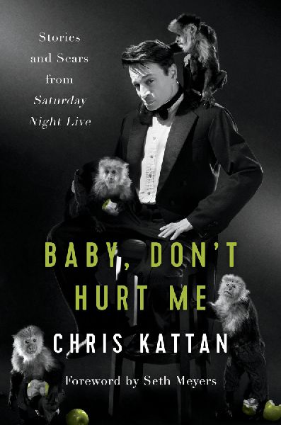 Baby, Dont Hurt Me: Stories and Scars from Saturday Night Live