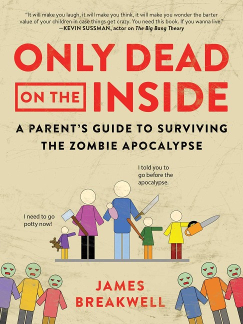 Only Dead on the Inside: A Parents Guide to Surviving the Zombie Apocalypse