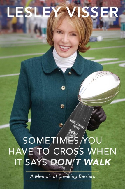 Sometimes You Have to Cross When It Says Dont Walk: A Memoir of Breaking Barriers
