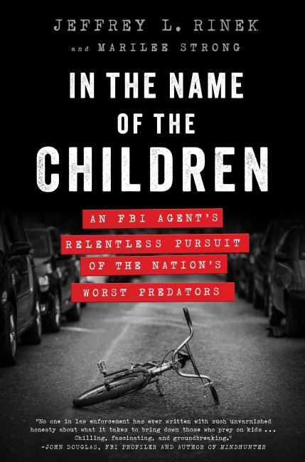 In the Name of the Children: An FBI Agents Relentless Pursuit of the Nations Worst Predators