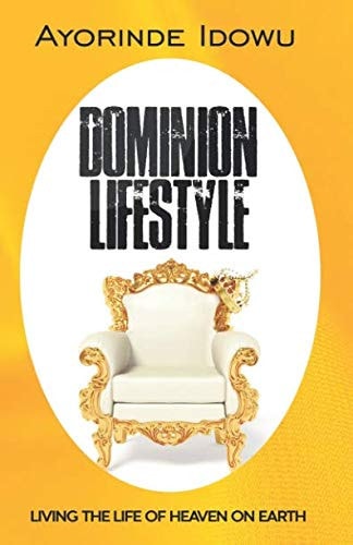 Dominion Lifestyle Living the Life of Heaven on Earth