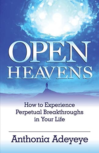 Open Heavens How to Experience Perpetual Breakthroughs in Your Life