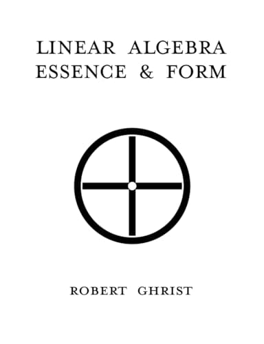 Linear Algebra Essence, & Form