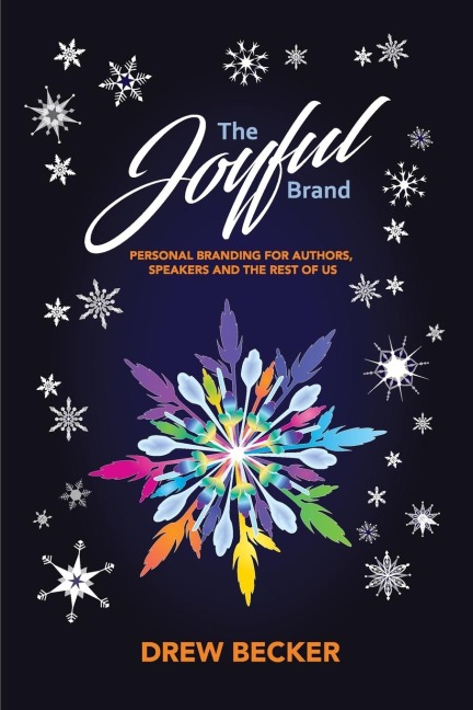The Joyful Brand: Personal Branding for Authors, Speakers and the Rest of Us