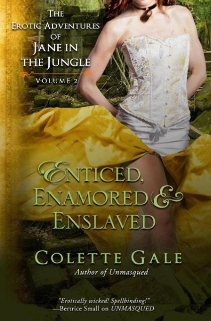 Enticed, Enamored & Enslaved The Erotic Adventures of Jane in the Jungle, Volume 2