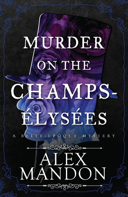 Murder on the Champs-Élysées: A Belle-Époque Mystery