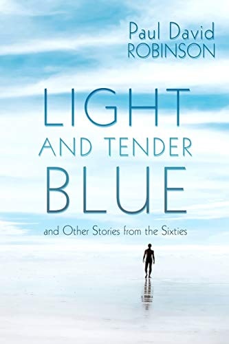 Light and Tender Blue And Other Stories from the Sixties