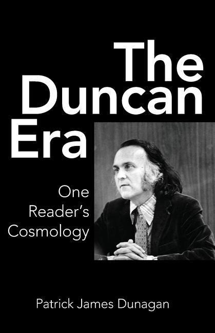 The Duncan Era: One Readers Cosmology