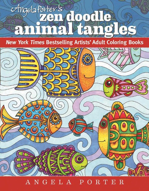 Angela Porters Zen Doodle Animal Tangles: New York Times Bestselling Artists Adult Coloring Books