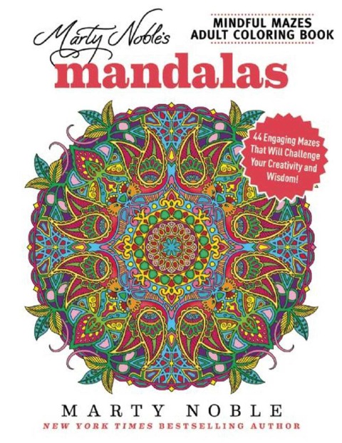 Marty Nobles Mindful Mazes Adult Coloring Book: Mandalas: 48 Engaging Mazes That Will Challenge Your Creativity and Wisdom!