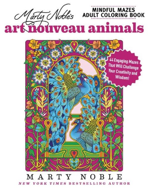 Marty Nobles Mindful Mazes Adult Coloring Book: Art Nouveau Animals: 48 Engaging Mazes That Will Challenge Your Creativity and Wisdom!