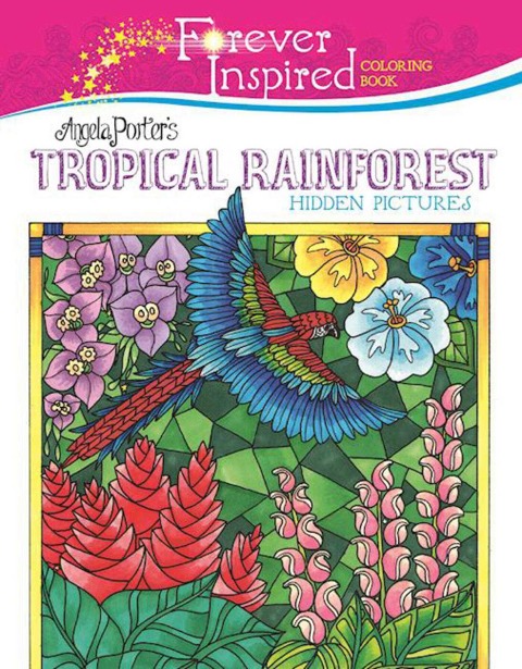Forever Inspired Coloring Book: Angela Porters Tropical Rainforest Hidden Pictures