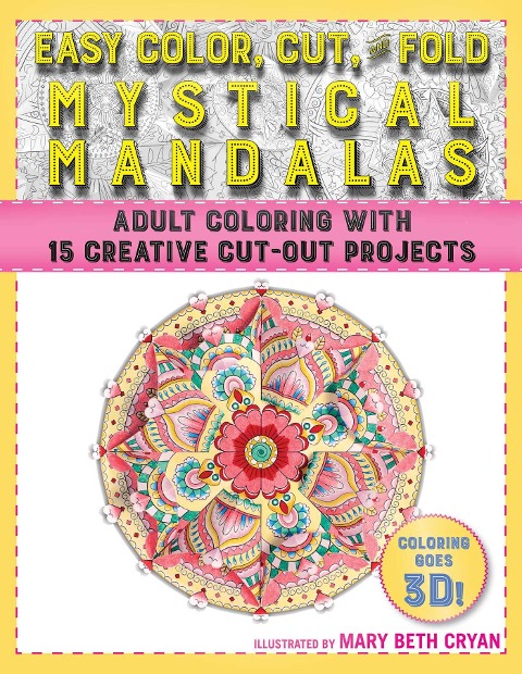 Easy Color, Cut, and Fold Mystical Mandalas: 15 Creative Cut-Out Projects for Everyone