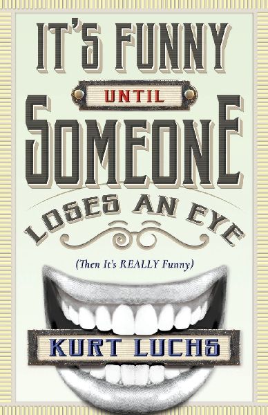 Its Funny Until Someone Loses an Eye (Then Its Really Funny)