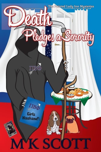 The Painted Lady Inn Mysteries Death Pledges a Sorority: A Cozy Mystery with Recipes