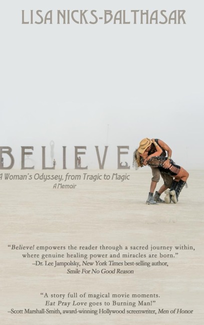 Believe!: A Womans Odyssey, from Tragic to Magic
