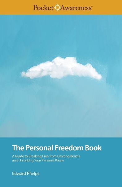 The Personal Freedom Book: A Guide to Breaking Free from Limiting Beliefs and Unlocking Your Personal Power