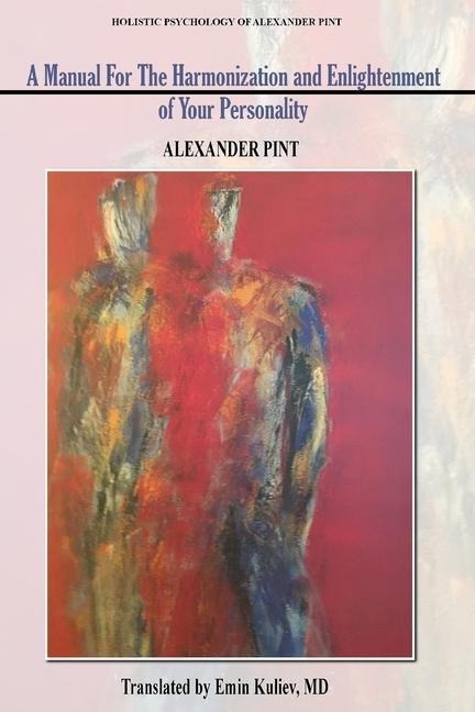 A Manual for the Harmonization and Enlightenment of Your Personality: Book I