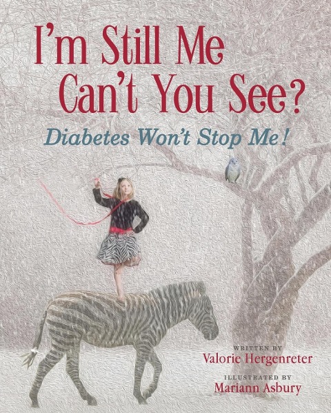 Im Still Me, Cant You See?: Diabetes Wont Stop Me