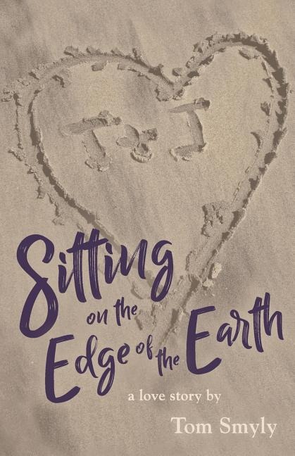 Sitting on the Edge of the Earth: A Love Story