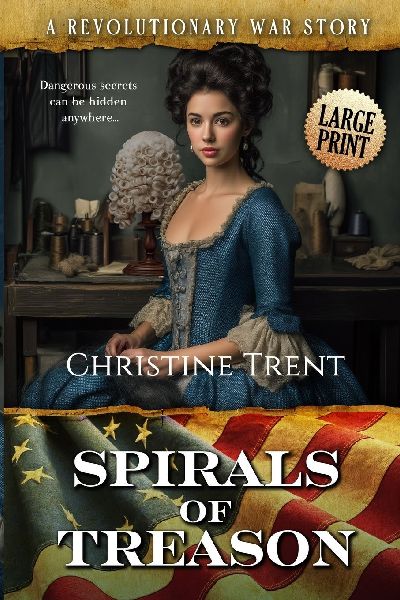 Spirals of Treason LARGE PRINT: A Revolutionary War Story