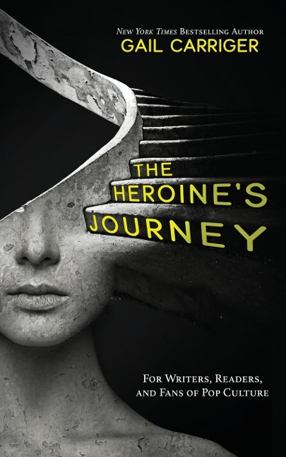 The Heroines Journey: For Writers, Readers, and Fans of Pop Culture