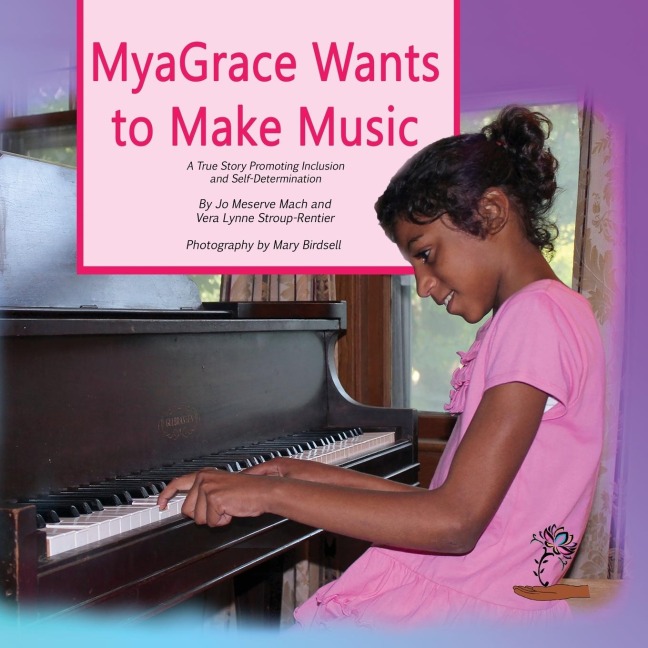 MyaGrace Wants To Make Music: A True Story Promoting Inclusion and Self-Determination