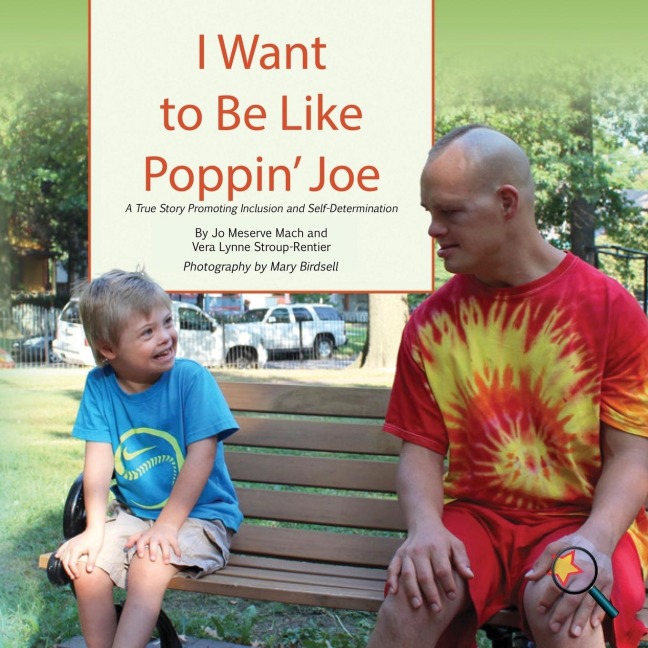I Want To Be Like Poppin Joe: A True Story Promoting Inclusion and Self-Determination