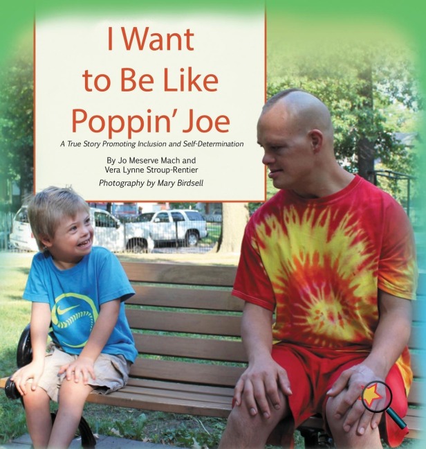 I Want To Be Like Poppin Joe: A True Story Promoting Inclusion and Self-Determination