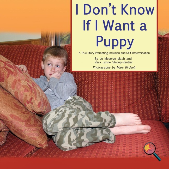 I Dont Know If I Want a Puppy: A True Story Promoting Inclusion and Self-Determination
