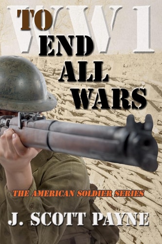 To End All Wars A Novel of World War I