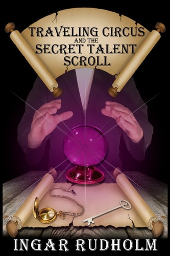 Traveling Circus and the Secret Talent Scroll Young Adult Fantasy
