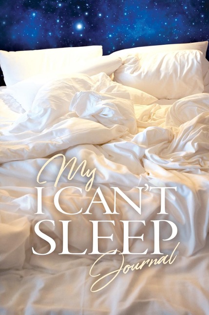 My I Can't Sleep Journal