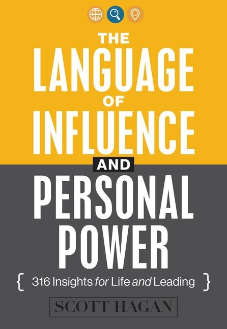 The Language of Influence and Personal Power: 316 Insights for Life and Leading