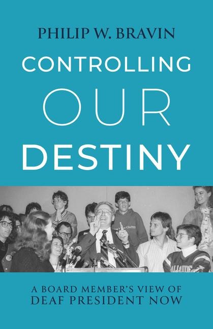 Controlling Our Destiny: A Board Members View of Deaf President Now