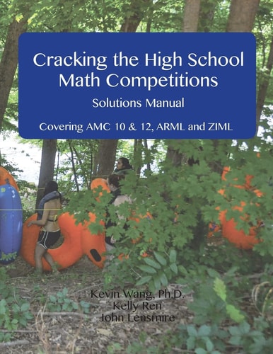 Cracking the Hich School Math Competitions Solutions Manual Covering AMC 10 and 12, ARML, and ZIML