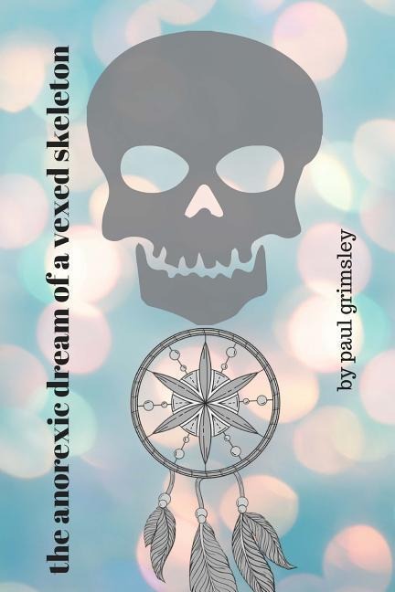 The anorexic dream of a vexed skeleton: breathe in