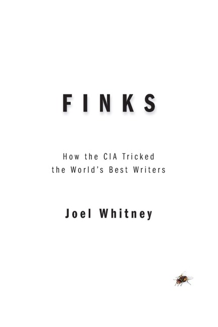 Finks: How the C.I.A. Tricked the World's Best Writers