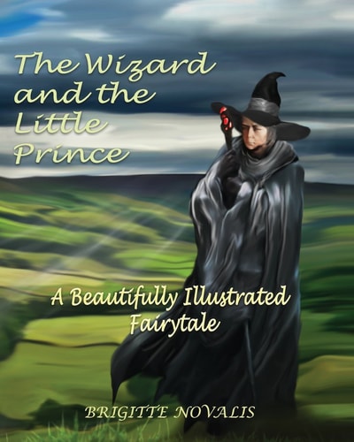 The Wizard and the Little Prince A Beautifully Illustrated Fairy Tale