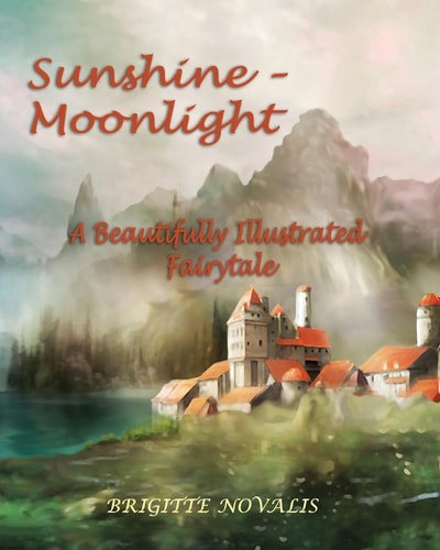 Sunshine - Moonlight A Beautifully Illustrated Fairytale