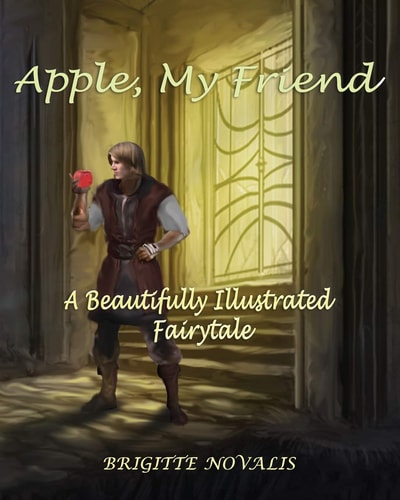 Apple, My Friend A Beautifully Illustrated Fairytale