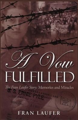 A Vow Fulfilled: The Fran Laufer Story Memories and Miracles
