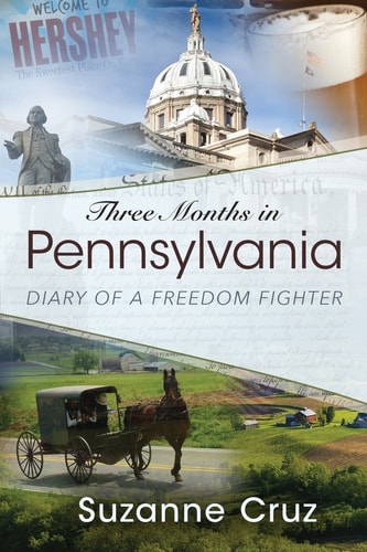 Three Months in Pennsylvania Diary of a Freedom Fighter