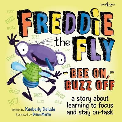 Freddie the Fly: Bee On, Buzz Off: A Story about Learning to Focus and Stay on Task Volume 3