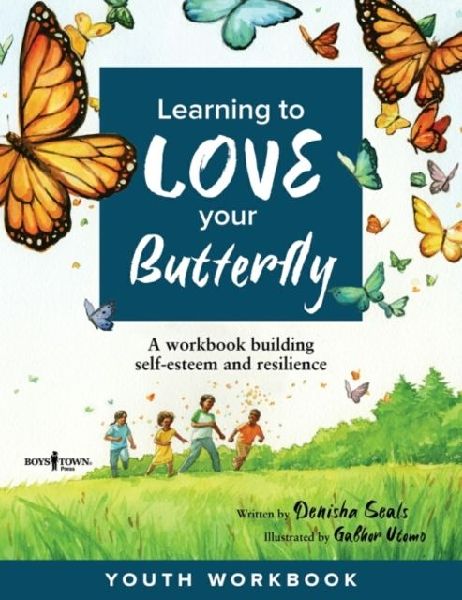 Learning to Love Your Butterfly: A Workbook Building Self-Esteem and Resilience Youth Workbook