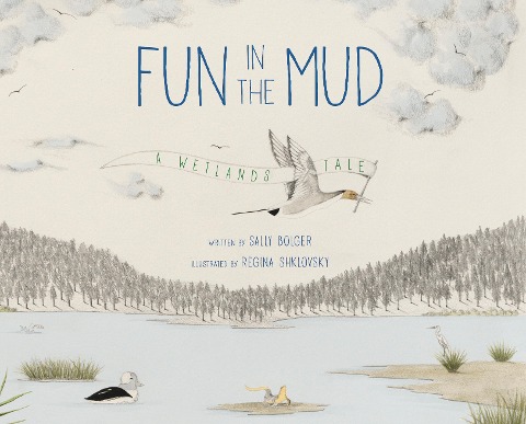 Fun in the Mud: A Wetlands Tale