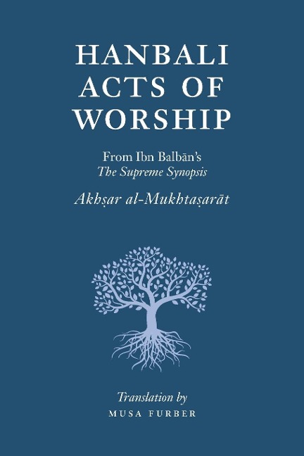 Hanbali Acts of Worship: From Ibn Balban's The Supreme Synopsis
