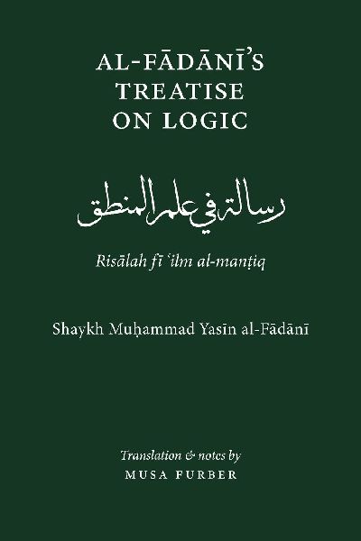 Al-Fadanis Treatise on Logic: Risalah Fi Ilm Al-Mantiq